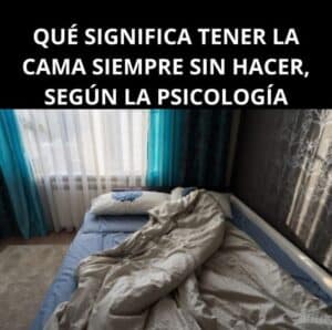 Qué significa tener la cama siempre sin hacer, según la psicología: Un análisis profundo 2 Qué significa tener la cama siempre sin hacer, según la psicología