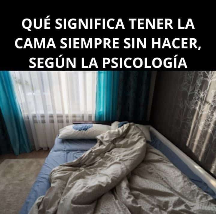 Qué significa tener la cama siempre sin hacer, según la psicología