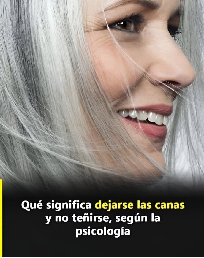 El verdadero significado psicologico de dejarse las canas al natural
